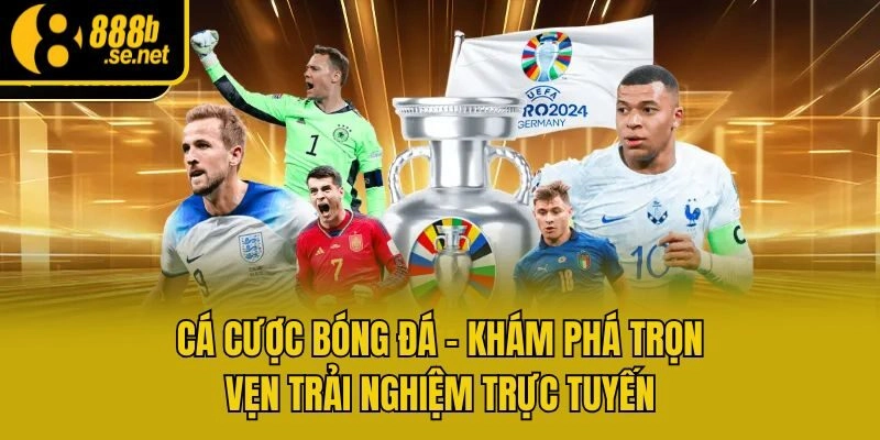 Cá Cược Bóng Đá – Khám Phá Trọn Vẹn Trải Nghiệm Trực Tuyến