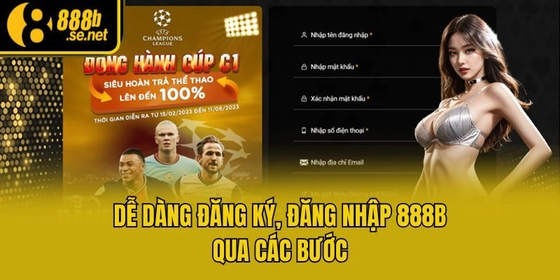 Dễ dàng đăng ký, đăng nhập 888b qua các bước