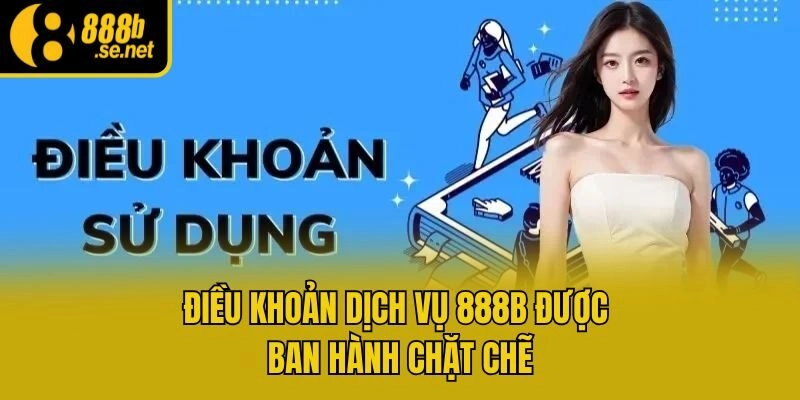 Điều khoản dịch vụ 888B được ban hành chặt chẽ