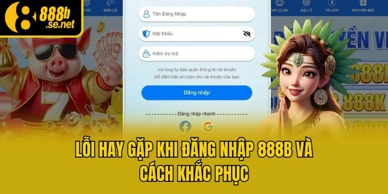 Lỗi hay gặp khi đăng nhập 888b và cách khắc phục