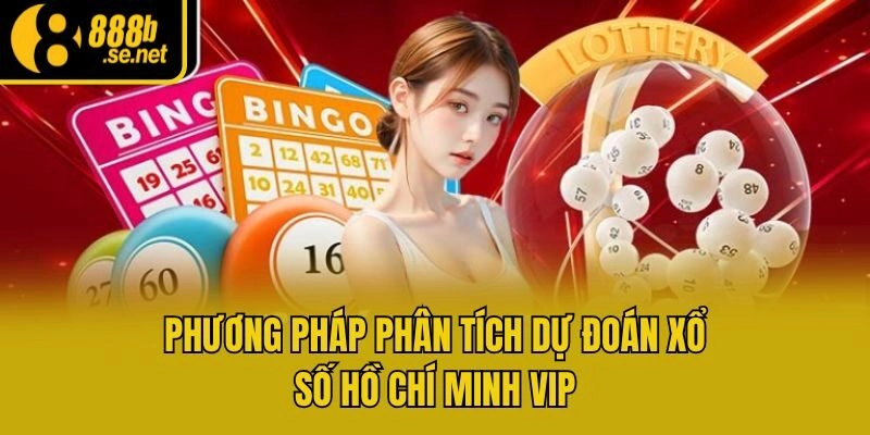 Phương pháp phân tích dự đoán xổ số Hồ Chí Minh VIP