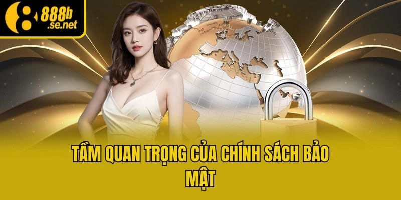 Tầm quan trọng của chính sách bảo mật